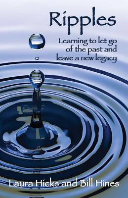 Ripples: Learning to let go of the past and leave a new legacy! - Laura Hicks