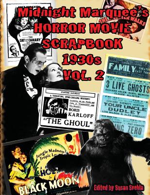 Midnight Marquee's HORROR MOVIE SCRAPBOOK 1930s Vol. 2 - Aurelia S. Svehla