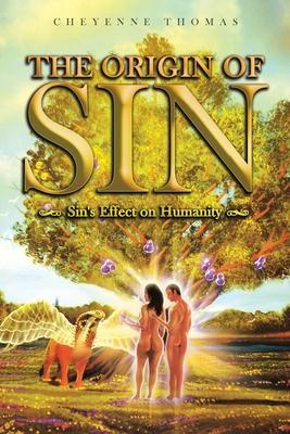 The Origin of Sin: Sin's effect on humanity - Cheyenne Thomas