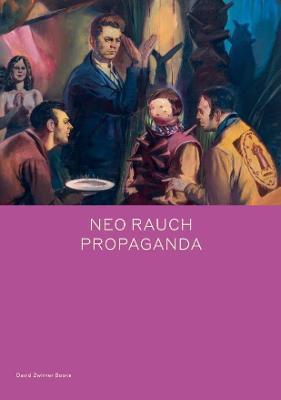 Neo Rauch: Propaganda - Neo Rauch