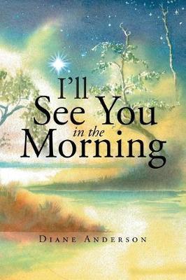 I'll See You in the Morning - Diane Anderson