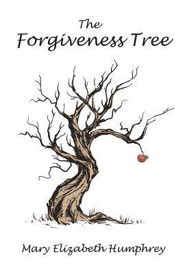 The Forgiveness Tree - Mary Elizabeth Humphrey