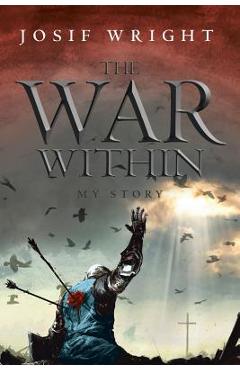 Coperta cărții 'The War Within: My Story - Josif Wright'