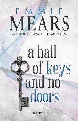 A Hall of Keys and No Doors - Emmie Mears