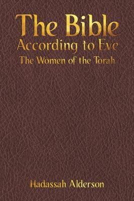 The Bible According to Eve - Hadassah Alderson