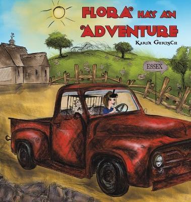 Flora Has an Adventure - Karin Gertsch