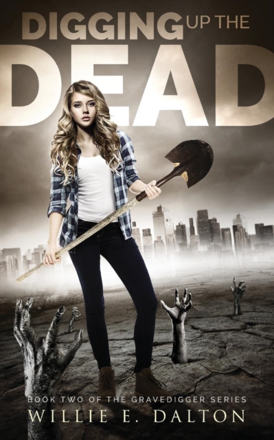 Digging Up the Dead - Willie E. Dalton