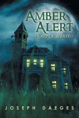 Amber Alert (The Lord of Wrath) - Joseph Daeges