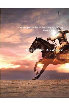 Coperta cărții 'Khalid Bin Al-Waleed: A Biography of one of the Greatest Military Generals in History - Akram'
