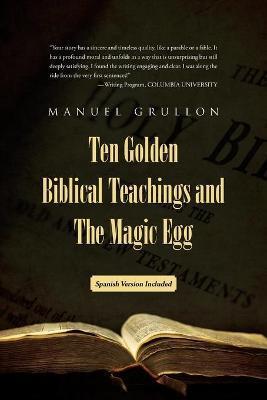 Ten Golden Biblical Teachings and The Magic Egg - Diez Enseñanzas Bíblicas De Oro y El Huevo Mágico - Manuel Grullon