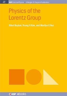 Physics of the Lorentz Group - Sibel Baskal