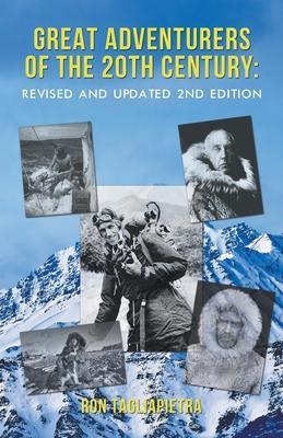 Great Adventurers of the 20th Century: Revised and Updated 2nd Edition - Ron Tagliapietra