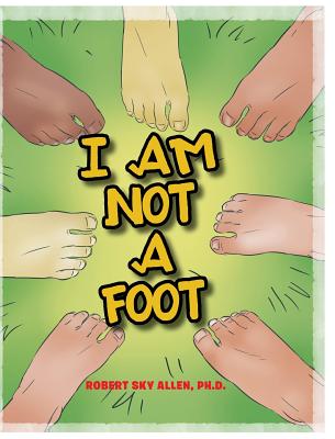 I Am Not A Foot - Robert Sky Allen