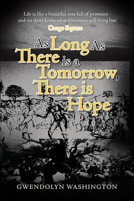 As Long as There is a Tomorrow, There is Hope - Gwendolyn Washington