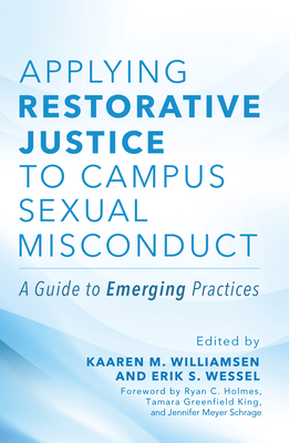 Applying Restorative Justice to Campus Sexual Misconduct: A Guide to Emerging Practices - Kaaren M. Williamsen