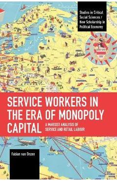 Poza produsului Service Workers in the Era of Monopoly Capital: A Marxist Analysis of Service and Retail Labour - Fabian Van Onzen