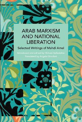 Arab Marxism and National Liberation: Selected Writings of Mahdi Amel - Mahdi Amel