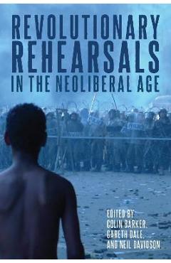 Poza produsului Revolutionary Rehearsals in the Neoliberal Age - Colin Barker