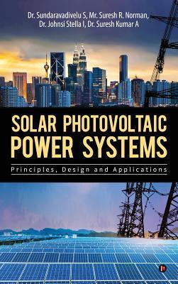 Solar Photovoltaic Power Systems: Principles, Design and Applications - Dr Sundaravadivelu S.
