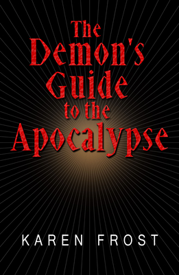 The Demon's Guide to the Apocalypse - Karen Frost