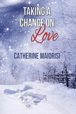 Taking a Chance on Love - Catherine Maiorisi