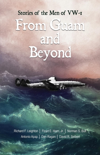 From Guam and Beyond: Stories of the Men of VW-1 - Richard (dick) Leighton