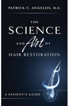 Coperta cărții 'The Science and Art of Hair Restoration: A Patient's Guide - Patrick C. Angelos'