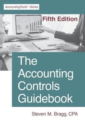 The Accounting Controls Guidebook: Fifth Edition - Steven M. Bragg