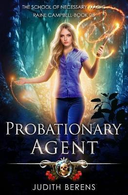 Probationary Agent: An Urban Fantasy Action Adventure - Judith Berens