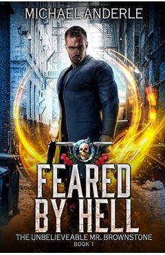 Coperta cărții 'Feared By Hell: An Urban Fantasy Action Adventure - Michael Anderle'