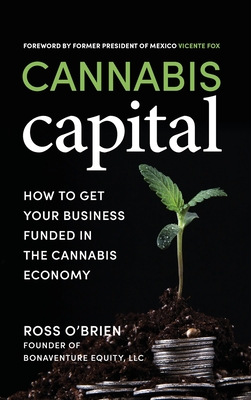 Coperta cărții 'Cannabis Capital: How to Get Your Business Funded in the Cannabis Economy - Ross O'brien'