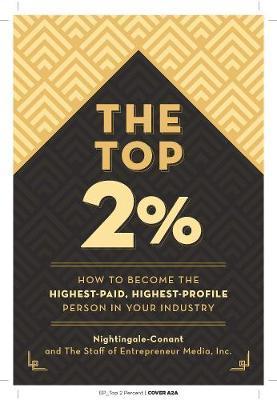 The Top 2 Percent: How to Become the Highest-Paid, Highest-Profile Person in Your Industry - Nightingale-conant