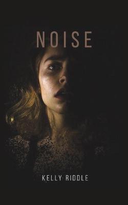 Noise - Kelly Riddle