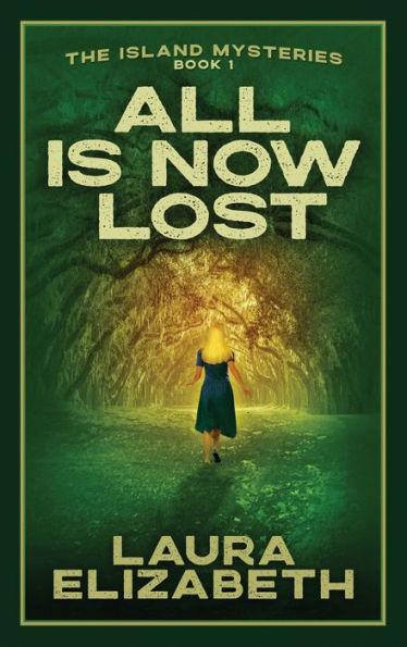 All Is Now Lost: A cozy mystery rooted in the South Carolina Lowcountry - Laura Elizabeth