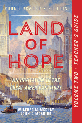 A Teacher's Guide to Land of Hope: An Invitation to the Great American Story (Young Reader's Edition, Volume 2 - Wilfred M. Mcclay