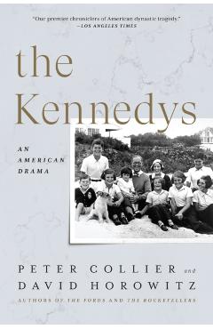 The Kennedys: An American Drama - Peter Collier