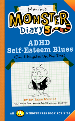 Marvin's Monster Diary 5: ADHD Self-Esteem Blues - Raun Melmed