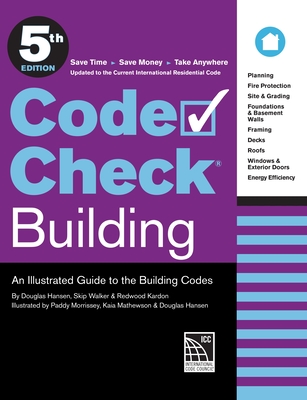 Code Check Building 5th Edition: An Illustrated Guide to the Building Codes - Redwood Kardon