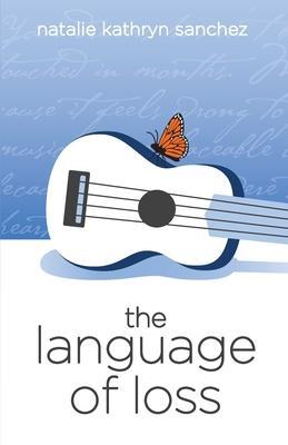 The Language of Loss - Natalie Kathryn Sanchez