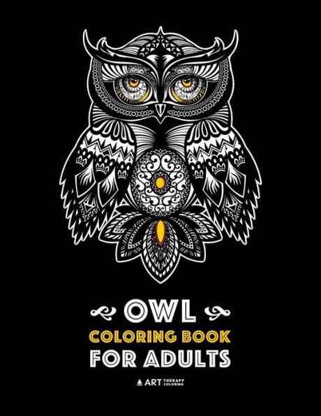 Owl Coloring Book for Adults: Complex Designs For Stress Relief; Detailed Images Of Owls For Meditation Practice; Stress-Free Coloring; Great For Te - Art Therapy Coloring