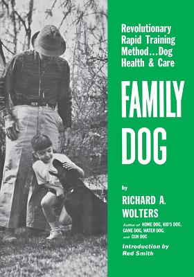 Family Dog: Revolutionary Rapid Training Method..Dog Health & Care - Richard A. Wolters