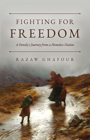 Fighting for Freedom: A Family's Journey from a Homeless Nation - Razaw Ghafour
