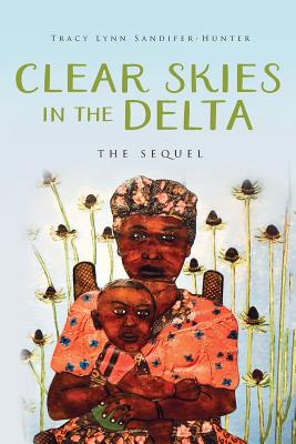 Coperta cărții 'Clear Skies in the Delta: The Sequel - Tracy Lynn Sandifer-hunter'