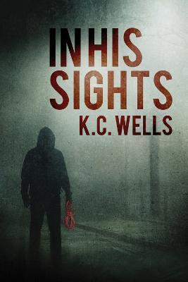 In His Sights: Volume 1 - K. C. Wells