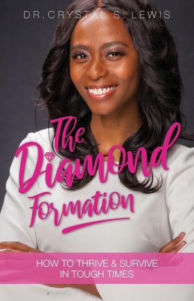 The Diamond Formation: How to Thrive & Survive in Tough Times - Crystal Lewis