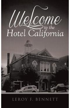 Coperta cărții 'Welcome to the Hotel California - Leroy F. Bennett'