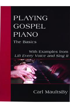 Poza produsului Playing Gospel Piano: The Basics: With Examples from Lift Every Voice and Sing II - Carl Maultsby