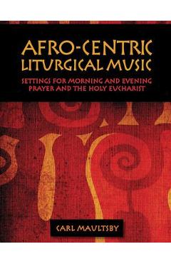Poza produsului Afro-Centric Liturgical Music: Morning Prayer, Evensong, St. Luke Mass for Healing, St. Mary Mass - Carl Maultsby