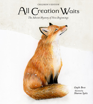 All Creation Waits -- Children's Edition: The Advent Mystery of New Beginnings for Children - Gayle Boss