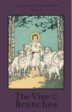 Coperta cărții 'The Vine and the Branches: Highway to Heaven Series - A. School Sister Of Notre Dame'